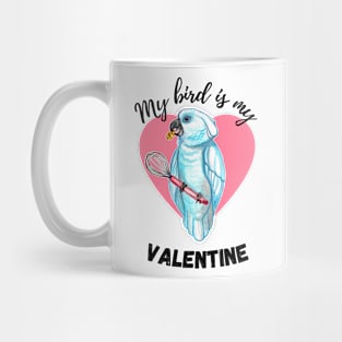 My Bird is My Valentine - Umbrella Cockatoo Mug